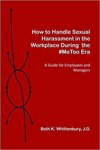 book How to Handle Sexual Harassment in the Workplace During the MeToo Era A Guide for Employees and Managers